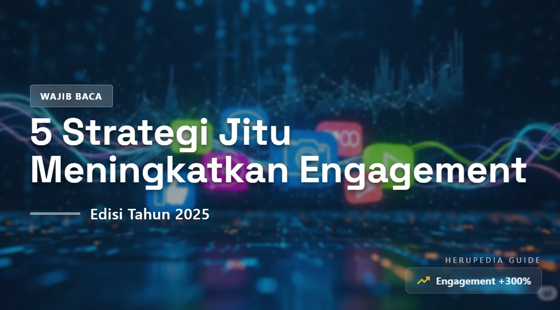 5 Strategi Jitu Meningkatkan Engagement Media Sosial di Tahun 2025